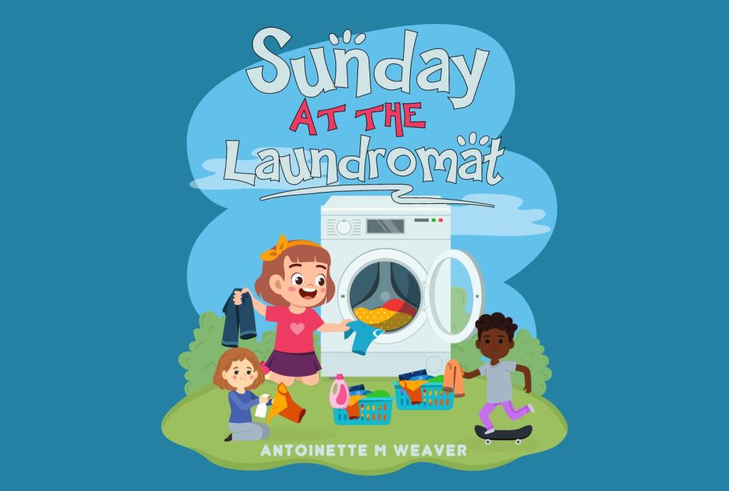 Antoinette M Weaver: Crafting Kindness in Children’s Literature with “Sunday at the&nbsp;Laundromat”